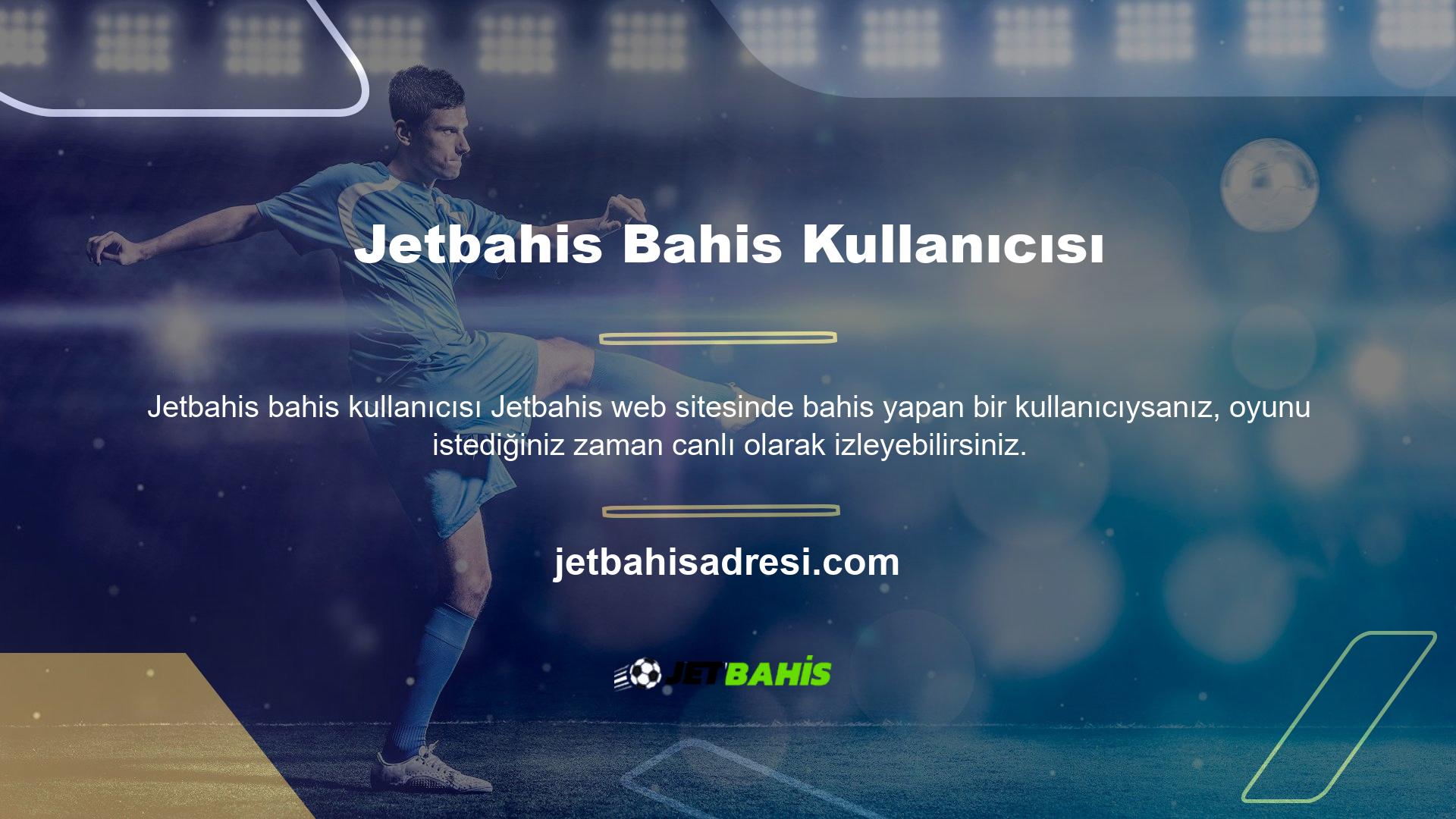 Jetbahis Bir maçın canlı olup olmadığı